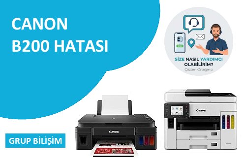 Canon B200 hatası ve Canon yazıcı teknik servis çözümü