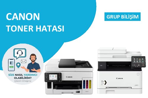 Canon toneri hatası ve Canon yazıcı toner sorunu çözümü